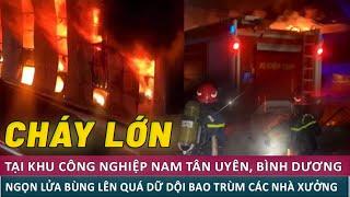 Biển lửa bao trùm công ty gỗ tại khu công nghiệp Nam Tân Uyên, Bình Dương / Viettimes