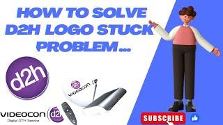 How to solve Videocon D2h logo stuck problem,