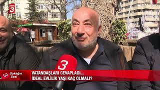 Sokağın Sesi (İdeal Evlilik Yaşı Kaç Olmalı ?) | 05.03.2025