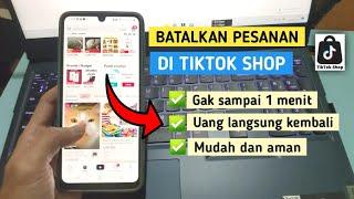 Cara Membatalkan Pesanan TIKTOK