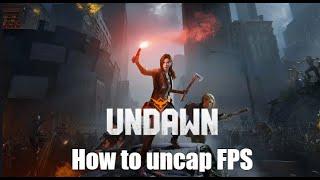 Uncap FPS Undawn PC