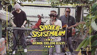 SINDIKAT SISA SEMALAM - SEBIK DILOM HATI (LO FI VERSION)