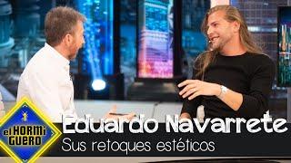 Eduardo Navarrete confiesa todos sus retoques estéticos - El Hormiguero