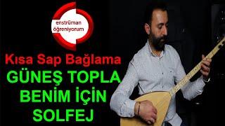 Güneş Topla Benim İçin Solfej - Kısa Sap Bağlama