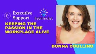 Keeping the passion in the workplace alive with Donna Coulling #adminchat webinar