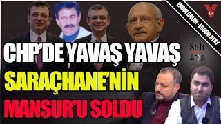 CHP'de yavaş yavaş, Saraçhane'nin Mansur'u soldu | Salı Sallanır | Engin Balım - Erdem Atay