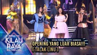 OPENING YANG LUAR BIASA DARI GHEA, ZIVA & HAPPY ASMARA  - [TALAK LINU]  | ROAD TO KILAU RAYA