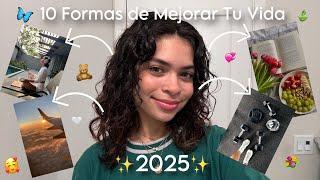 10 Formas de Mejorar Tu Vida Este 2025️ | alondra willianys