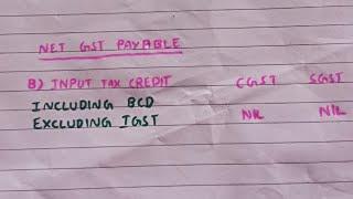 GST• Including BCD & Excluding IGST•Input tax credit• Net GST payable