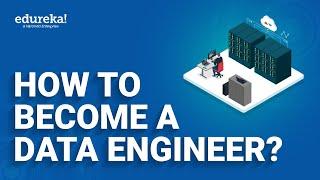 How to become a Data Engineer? | Complete Roadmap to become a Data Engineer| Data Engineer | Edureka