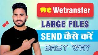 Wetransfer Se File Kaise Bheje |  Wetransfer How To Send Files | Wetransfer Send Big Files