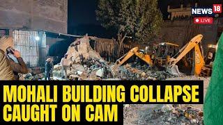 Mohali Building Collapse LIVE : Moment When Mohali Building Collapsed Trapping Several Under Rubble