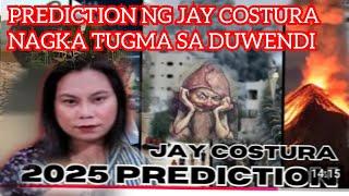 2025 PREDICTION NI JAY COSTURA TINATATAKUTAN NG DUWENDI BAKIT KAYA