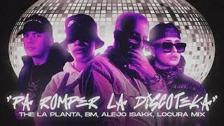 PA ROMPER LA DISCOTEKA - The La Planta, BM, Alejo Isakk, Locura Mix (Bass boosted)