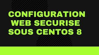 Installation et Configuration serveur WEB sécurisé sur CentOS 8