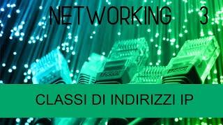 Classi di indirizzi IP | Networking #3