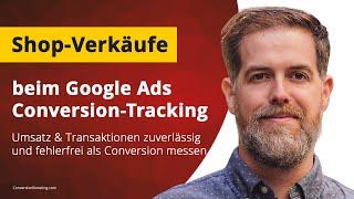 Google Ads Conversion Tracking für Online Shops - Umsatz & Transaktionen zuverlässig messen