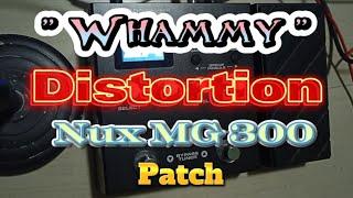 Nux MG 300 Patch | Whammy Distortion Patch | Distortion with Wah Patch | Nux | Drive With Wah Patch