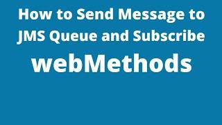 How to Send Message to JMS Queue and Subscribe | SoftwareAG webMethods