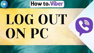 How To Log Out / Sign Out Viber On PC 2024 | Remove Your Viber Account From Computer