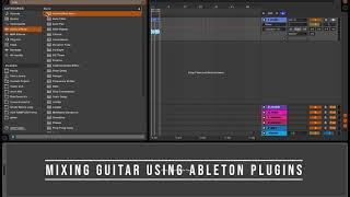 How to Mix Guitar in Ableton like a Pro (Guitar Mixing Tips and Techniques) Tutorial