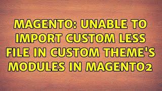 Magento: Unable to import custom less file in custom theme's modules in Magento2