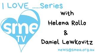 SME TV - I Love...Series with Helena Rollo & Daniel Lewkovitz