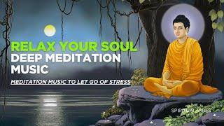 "Ultimate Soul Relaxation Meditation Music to Release Stress | Deep Healing Sound | Spiritual Vibes"