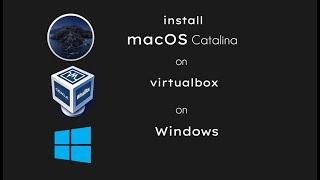 How to install macOS Catalina on Virtualbox on Windows PC