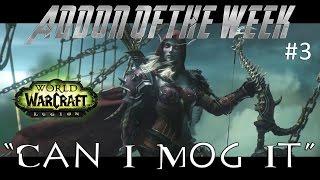 Addon of the Week #3 - Can I Mog It