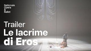 The Mesmerising Le lacrime di Eros | Trailer |  Dutch National Opera