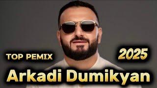 Arkadi Dumikyan - TOP REMIX 2025