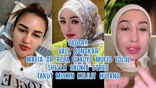 GEGER!! Vall Bongkar Mafia Dr Reza Gladys Tolol Shella Saukia Stres Takut Miskin Kelilit Hutang