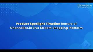 Channelize.io Live Stream Shopping Platform: Product Spotlight Timeline Feature