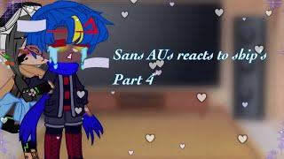 Sans AUs reacts to ship's (part 4 final)  CHECK DESCRIPT!!!