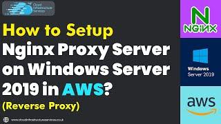 How to Setup Nginx Proxy Server on Windows Server 2019 in AWS (Reverse Proxy)