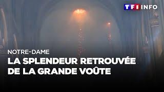 Notre-Dame : la splendeur retrouvée de la grande voûte