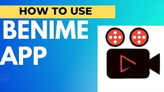 How to Use Benime App | Step-by-Step Tutorial