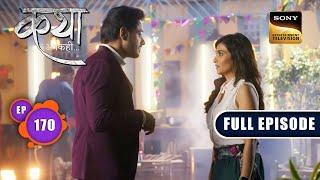 Katha -Viaan Ki Love Story | Katha Ankahee - Ep 170 | Full Episode | 28 July 2023