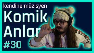 Kendine Müzisyen Komik Anlar #30 |Kendine Funny Moments | Twitch komik anlar