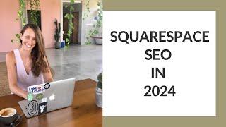 SQUARESPACE SEO IN 2024 | Keywords, Website Settings, Content, Google Business and more!