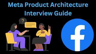 Meta Product Architecture/Design Interview - Part 1 - Overview