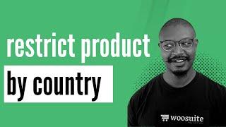 Restrict Products by Country in WooCommerce