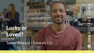 Lucky or Loved? | Genesis 1:1 | Our Daily Bread Video Devotional