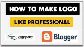 How to Make Logo Like Professional or Right Size For blogger