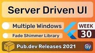 Flutter Server Driven UI, Multiple Windows & Co. 30 - PUB.DEV RELEASES 2021