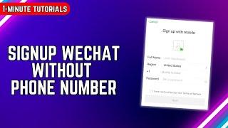 How to Sign Up WeChat without phone number (SIMPLE)