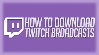 How to Download Twitch Broadcasts 2020