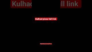 Kulhad Pizza Full link  #shorts #kulhadpizza