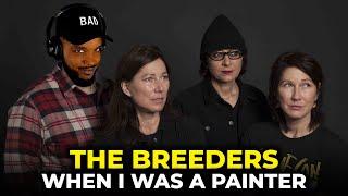  The Breeders - When I Was A Painter REACTION